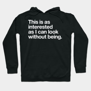 As interested as I can look Hoodie